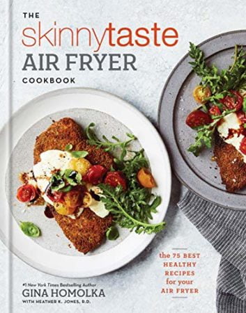The Skinnytaste Air Fryer Cookbook: The 75 Best Healthy Recipes for Your Air Fryer
